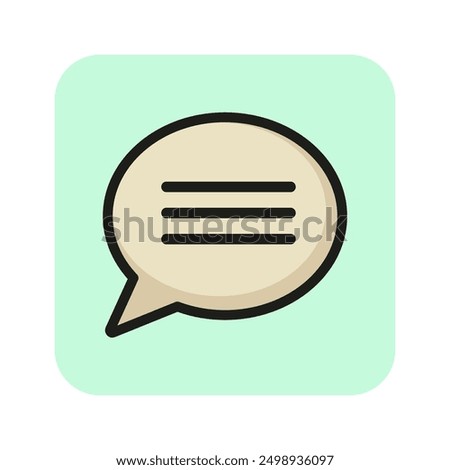 Text line icon. Monologue, message, speech bubble. Dialog concept. Can be used for topics like chatting, talk, online communication