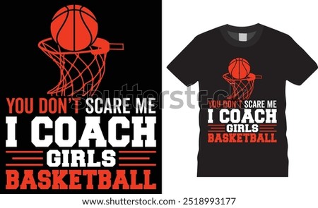 You don't scare me i coach girls basketball vector graphic t shirt design template. Basketball Player t shirts, Basketball sport shirt, American basketball t shirt, motivational quote t shirt design