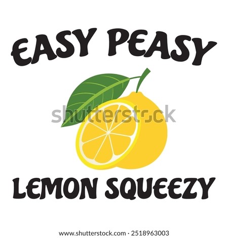 Easy Peasy Lemon Squeezy  Typography T-shirt Design Vector, Lemon Quotes Typography 