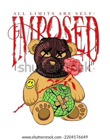 teddy bear wearing robber mask holding globe and a rose illustration with grunge slogan wordings