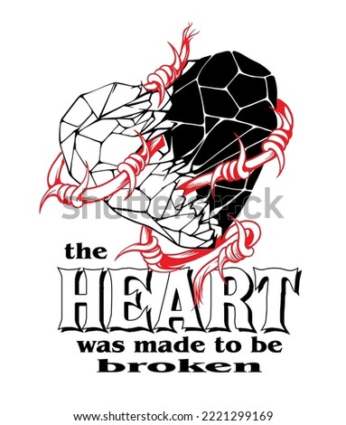 broken  heart shape illustration with barbed wire and slogan print design