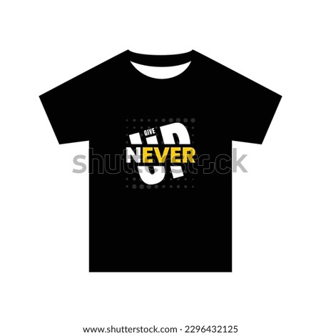 Give up naver Typography T-shirt Design Vector Illustration
