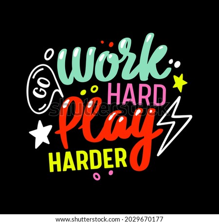 Go Work Hard Play Harder Gaming Motto. Colorful Gamer Quote Lettering, T-shirt Print or Banner with Creative Typography Isolated on Black Background. Computer Game Quotation. Vector Illustration