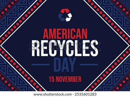 15 November is celebrated as America Recycles Day. America Recycles Day background, banner, cards, template, poster, wallpaper. Vector EPS 10.