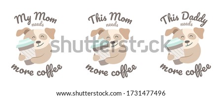 Triple design for mom, dad and baby. Dog with coffee cup. Beige and pastel mint colors. Coffee break party element, shop, t-shirt print, branding, sticker, logo, art for business and personal projects