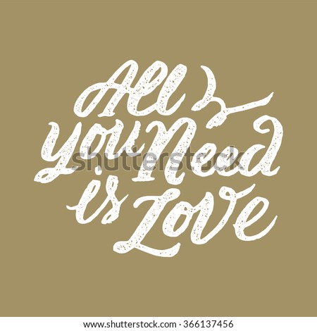 'All you need is love' handwritten typographic poster, original hand made quote lettering
