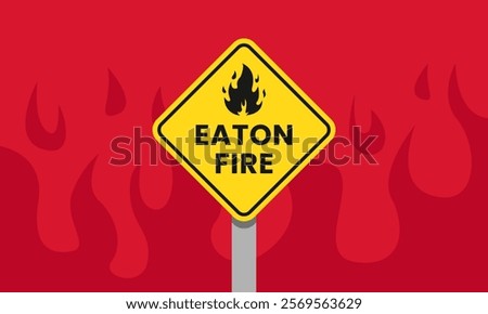 Eaton fire alert sign warning. Los Angeles wildfire warning. Wildfires sign for headline news. Vector illustration