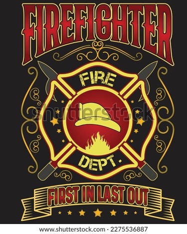 Firefighter tshirt First in last out fireman firefighter dad