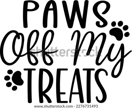 Paws off my treats dog life svg best typography tshirt design premium vector