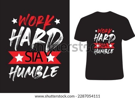 Work Hard Stay Humble Typography T Shirt Design,Minds Should Naver Closed Typography T-shirt Design for Men and Women
