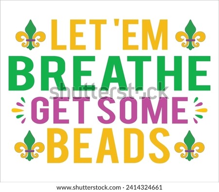 Let 'Em Breathe Get Some Beads T-shirt, Mardi Gras SVG,Mardi Gras T-shirt, Mardi Gras Quotes,Teacher Mardi, New Orleans, Cut Files For Cricut