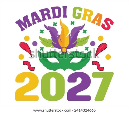 Mardi Gras 2027 T-shirt, Mardi Gras SVG,Mardi Gras T-shirt, Mardi Gras Quotes,Teacher Mardi, New Orleans, Cut Files For Cricut