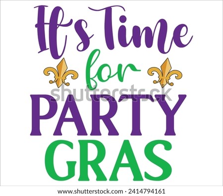It's Time For Party T-shirt, Mardi Gras SVG,Mardi Gras T-shirt, Mardi Gras Quotes, Teacher Mardi Gras, New Orleans, 19 Mardi designs, Cut Files For Cricut