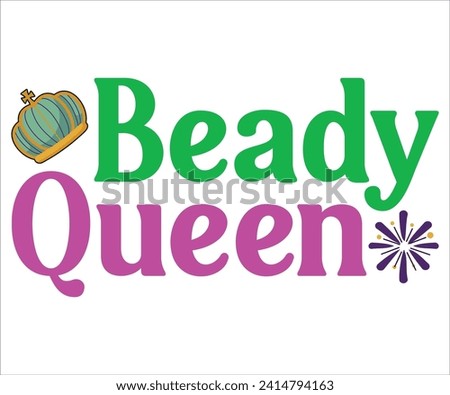 Beady Queen T-shirt, Mardi Gras SVG,Mardi Gras T-shirt, Mardi Gras Quotes, Teacher Mardi Gras, New Orleans, 19 Mardi designs, Cut Files For Cricut
