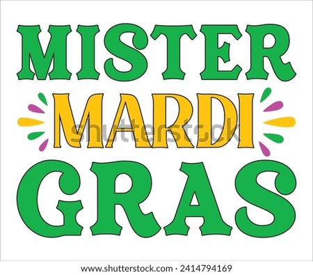 Mister Mardi Gras T-shirt, Mardi Gras SVG,Mardi Gras T-shirt, Mardi Gras Quotes, New Orleans, 19 Mardi designs, Cut Files For Cricut