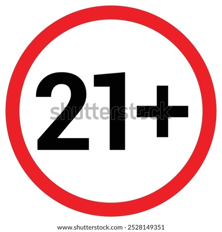 21 Plus Age Limit Sign. Under 21 forbidden round icon. Legal Drinking Age Vector Illustration. Adult Only Content Symbol.