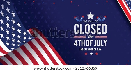 United States of America background, banner, template design for we will be closed for 4th of July independence day announcement with waving American flag. Vector illustration.