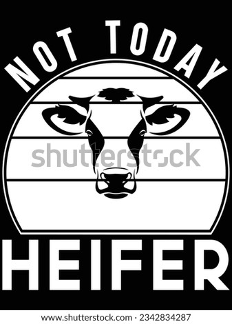 Not today heifer vector art design, eps file. design file for t-shirt. SVG, EPS cuttable design file