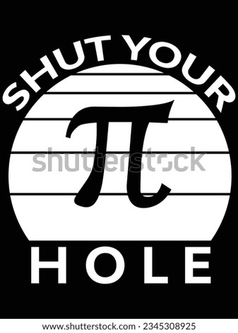 Shut your hole vector art design, eps file. design file for t-shirt. SVG, EPS cuttable design file