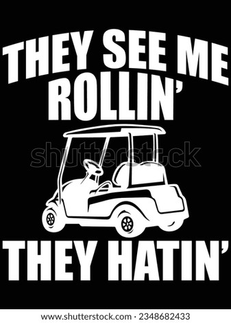 They see me rollin' they hatin' vector art design, eps file. design file for t-shirt. SVG, EPS cuttable design file