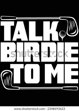 Talk birdie to me vector art design, eps file. design file for t-shirt. SVG, EPS cuttable design file