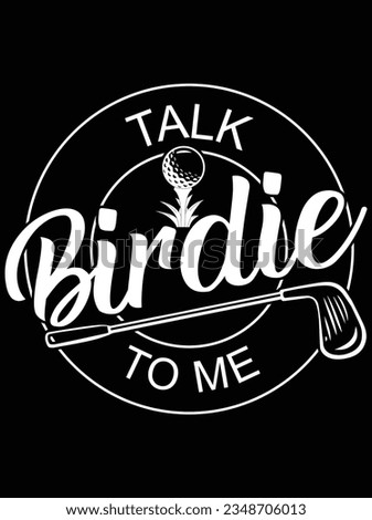 Talk birdie to me vector art design, eps file. design file for t-shirt. SVG, EPS cuttable design file