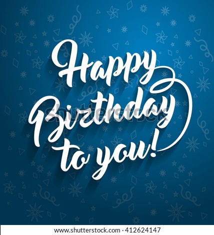 Happy Birthday To You Lettering Text For Greeting Card. Stock Vector