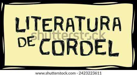 Plaque with the title LITERATURA DE CORDEL. woodcut in the style of northeastern Brazil