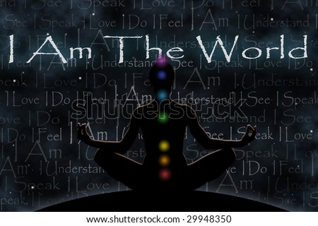Female yoga figure against a space background, with the chakras symbols, as a concept for the unity with universe. Text: I Am The World. I Understand. I See. I Speak. I Love. I Do. I Feel. I Am.