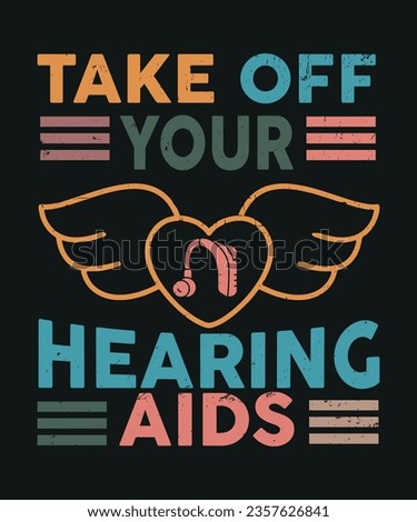 Take off your hearing aids