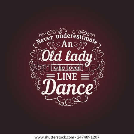 Naver underestimate an old lady. Choreographer design design template for t shirt, poster, and label design. International choreography