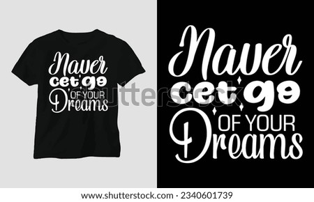 T-Shirt design naver cet go of your dreams