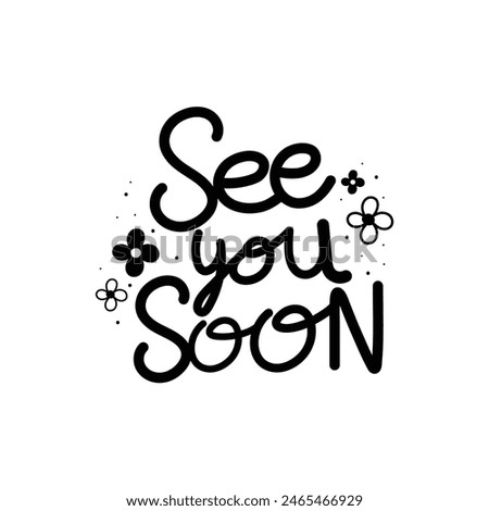 Hand Drawn See You Soon Calligraphy Text Vector Design.