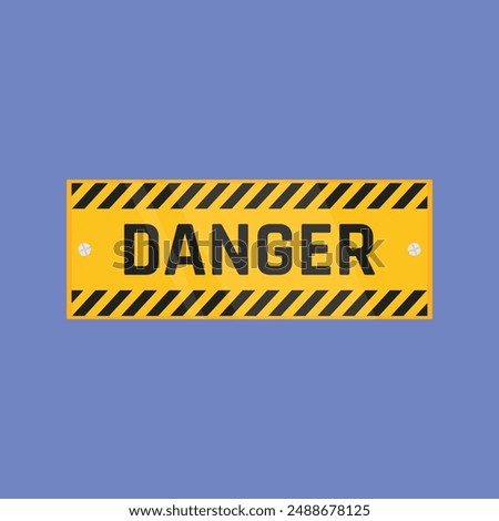 Danger sign icon vector. Danger sign plate vector. Warning, caution and dangerous area alert attention