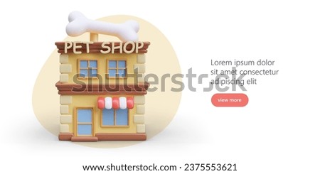 3d model of pet store in cartoon style. Colorful poster with button and place for text. Purchase of food, medicines and various products for animals. Vector illustration