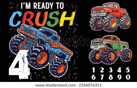 Monster Truck Ready To Crush Birthday Boy. A collection of monster trucks and number for you to design the print on demand t-shirt designs for all ages kids. Make your POD work easier with this collec