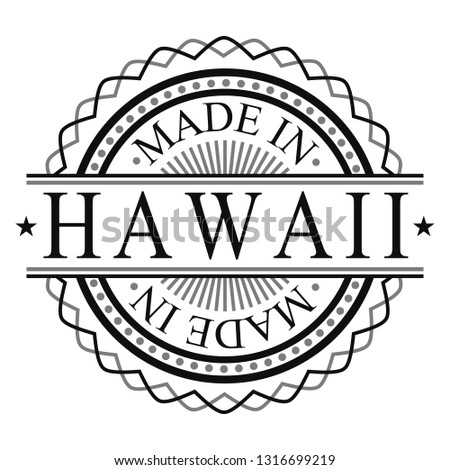 Made In Hawaii Stamp. Logo Round Icon Symbol. Bank Design Certificated. 