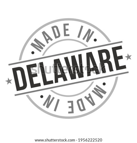 Made In Delaware Stamp. Logo Round Icon Symbol. Bank Design Certificated Seal. 