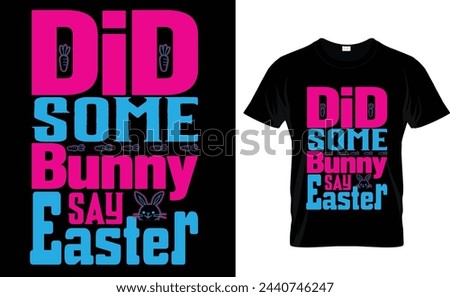 did some bunny say Easter . typography t-shirt design 