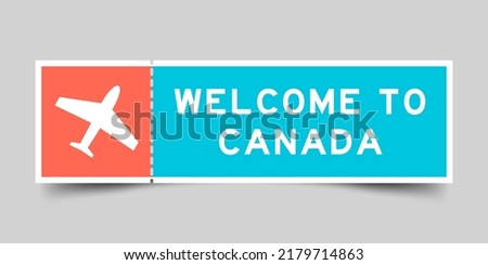 Orange and blue color ticket with plane icon and word welcome to canada on gray background