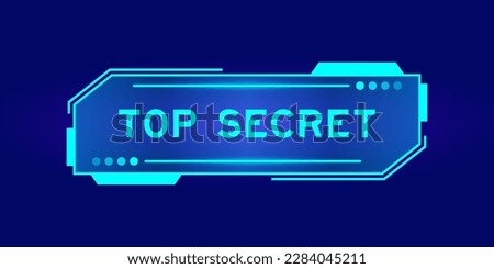 Futuristic hud banner that have word top secret on user interface screen on blue background