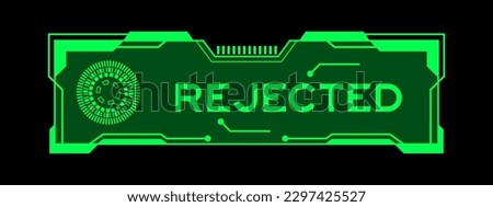 Green color of futuristic hud banner that have word rejected on user interface screen on black background
