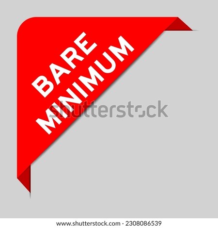 Red color of corner label banner with word bare minimum on gray background