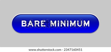 Blue color capsule shape button with word bare minimum on gray background