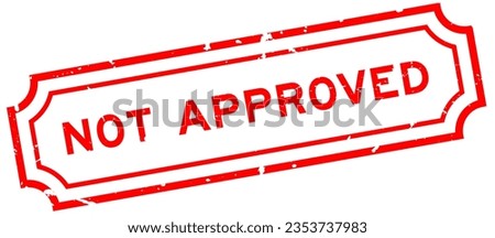Grunge red not approved word rubber seal stamp on white background