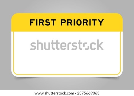 Label banner that have yellow headline with word first priority and white copy space on gray background