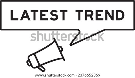 Megaphone icon with speech bubble in word latest trend on white background