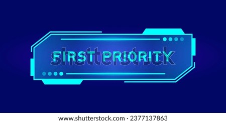 Futuristic hud banner that have word first priority on user interface screen on blue background