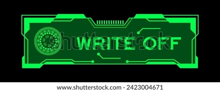 Green color of futuristic hud banner that have word write off on user interface screen on black background
