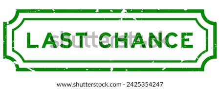 Grunge green last chance word rubber seal stamp on white background